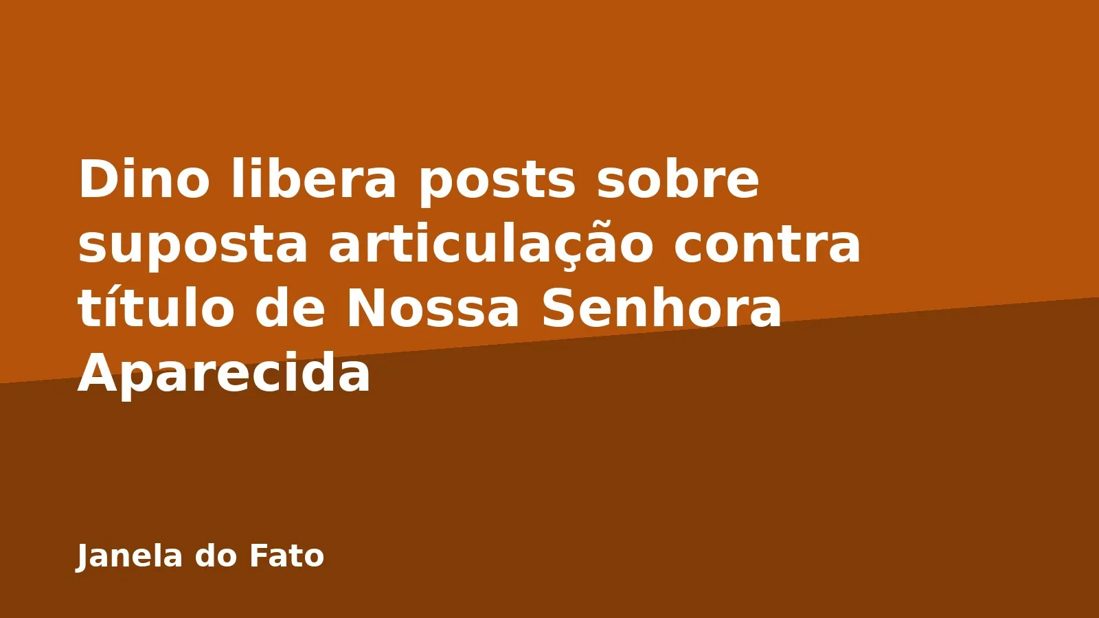 Dino libera posts sobre suposta articulação contra título de Nossa Senhora Aparecida