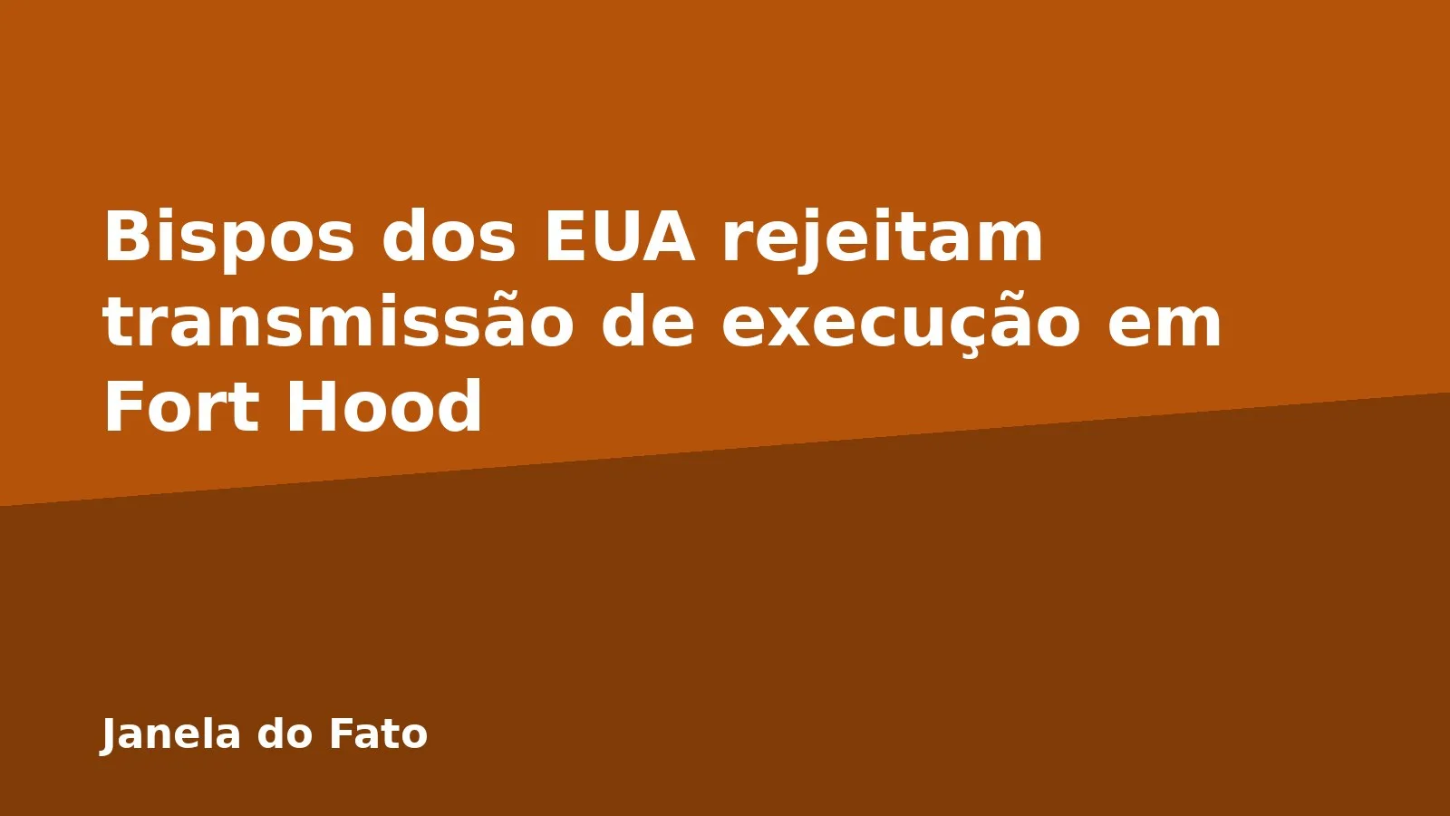 Bispos dos EUA rejeitam transmissão de execução em Fort Hood
