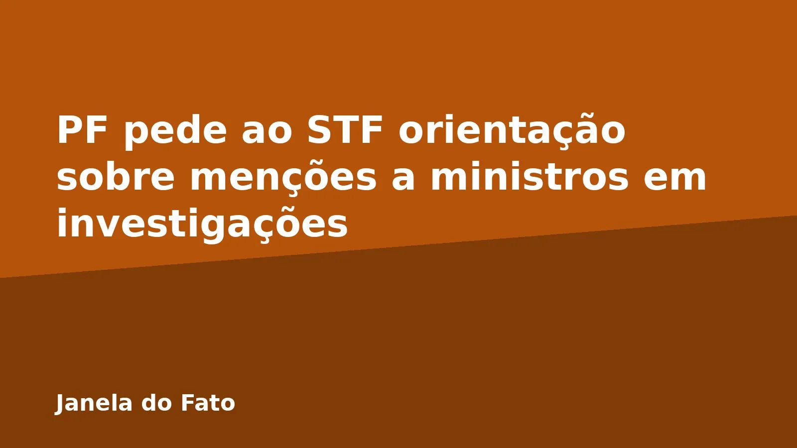 PF pede ao STF orientação sobre menções a ministros em investigações