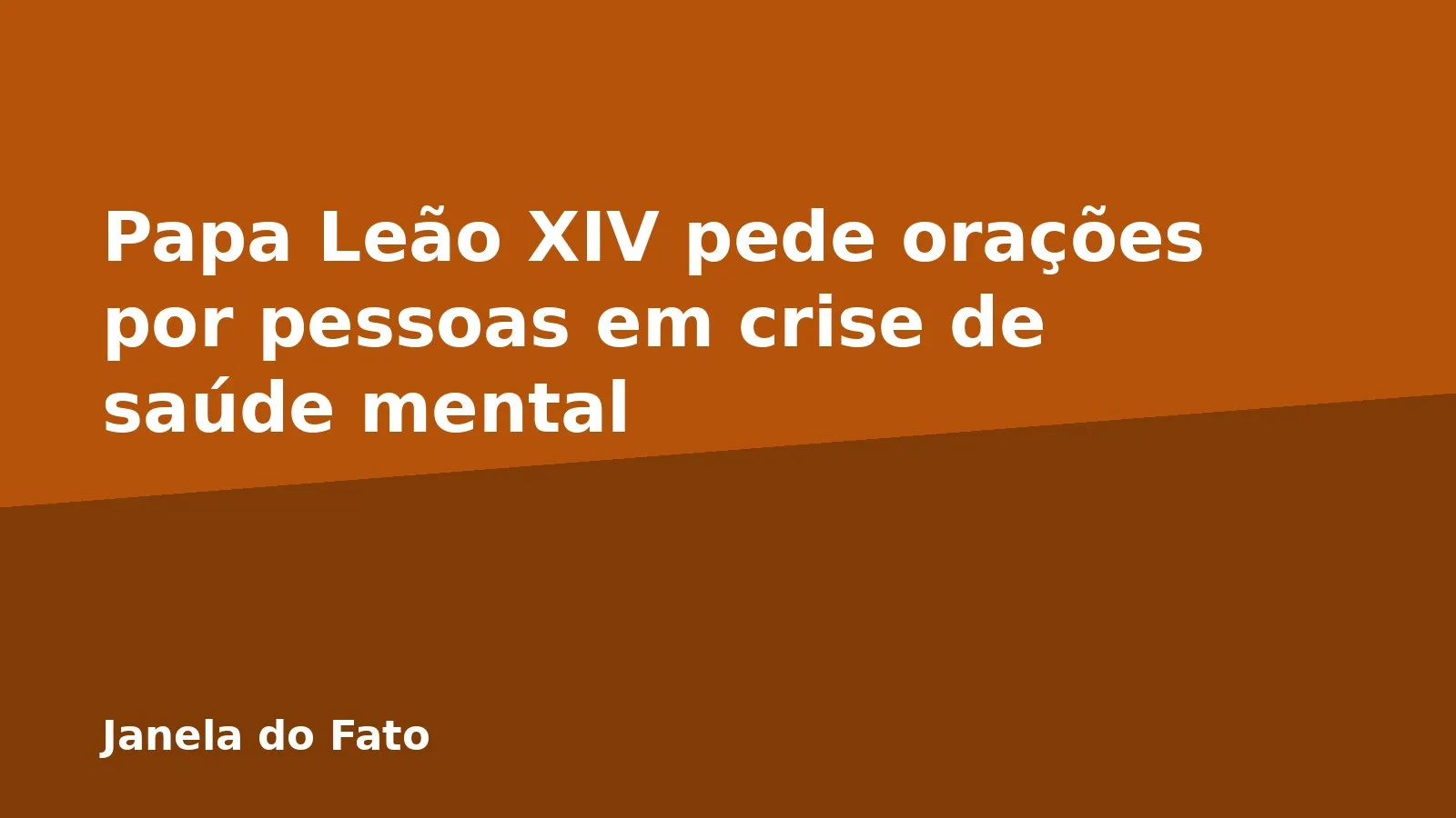 Papa Leão XIV pede orações por pessoas em crise de saúde mental