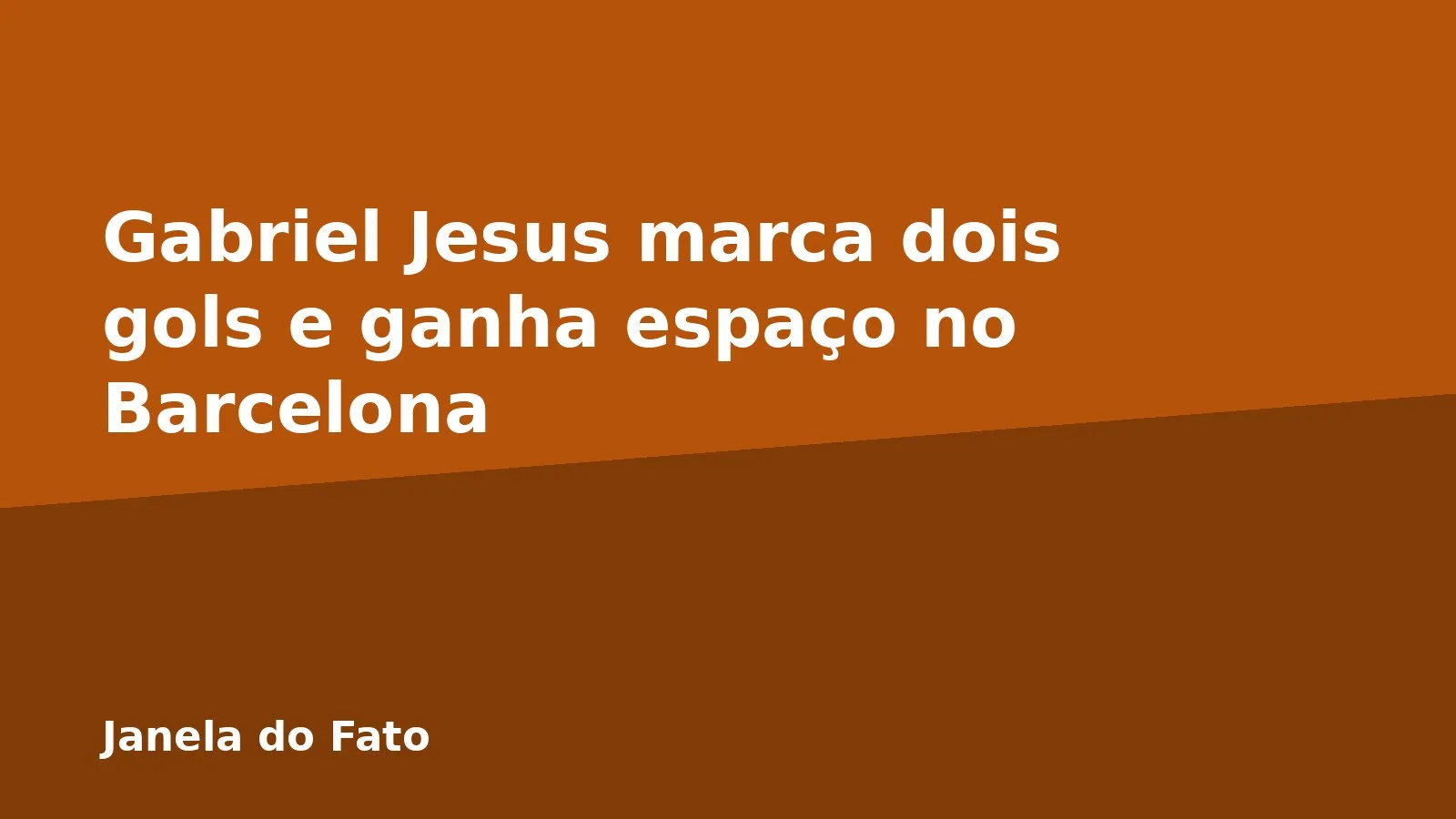 Gabriel Jesus marca dois gols e ganha espaço no Barcelona
