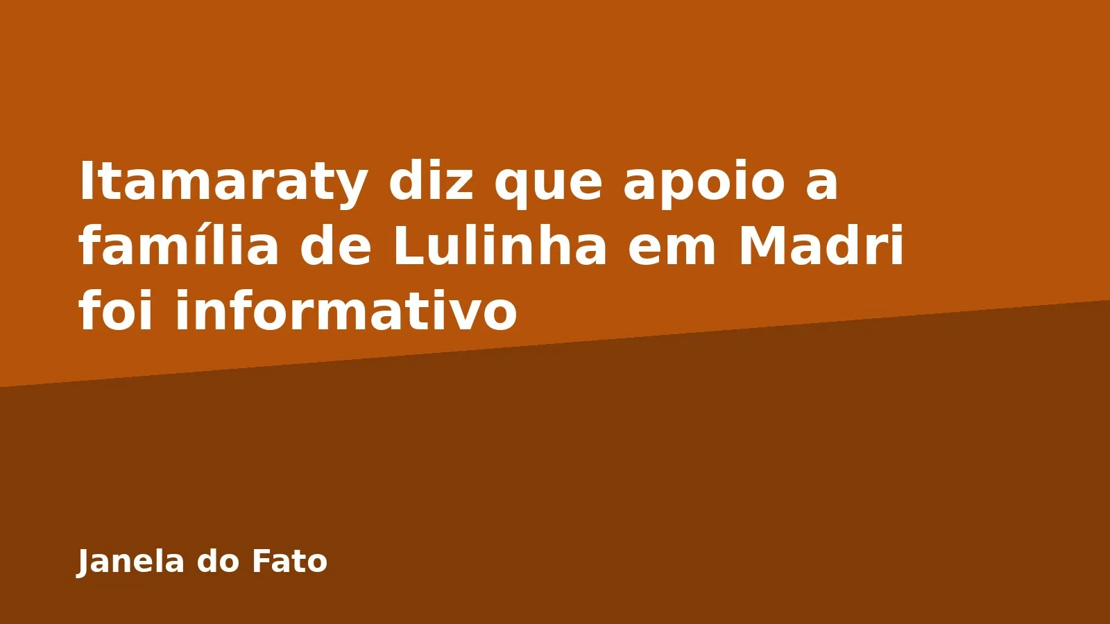 Itamaraty diz que apoio a família de Lulinha em Madri foi informativo