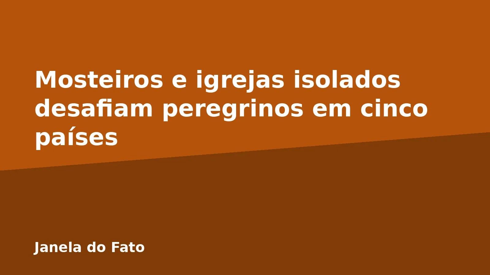 Mosteiros e igrejas isolados desafiam peregrinos em cinco países