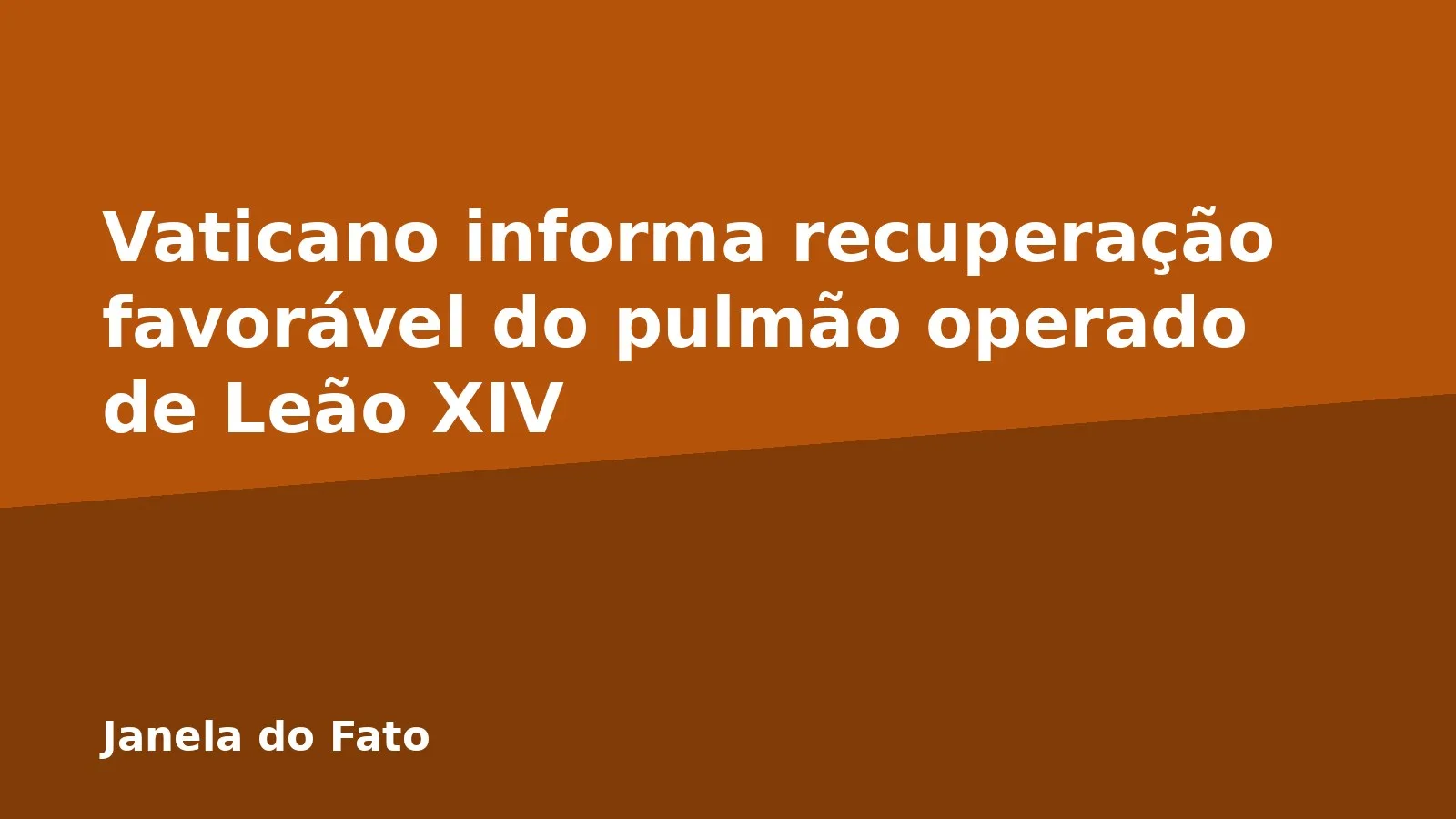 Vaticano informa recuperação favorável do pulmão operado de Leão XIV