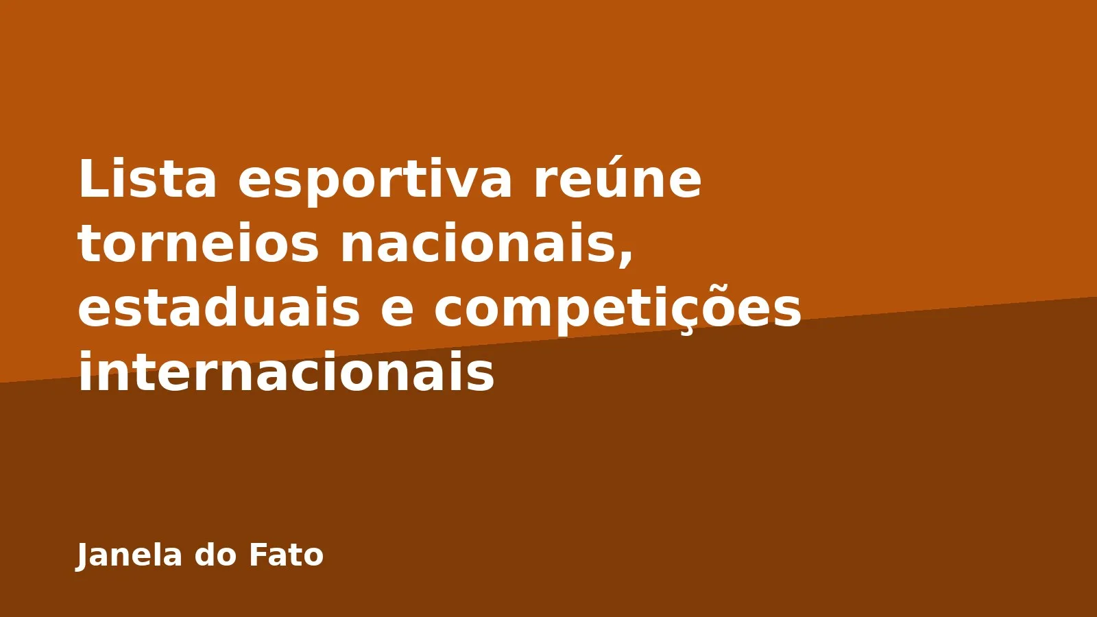 Lista esportiva reúne torneios nacionais, estaduais e competições internacionais