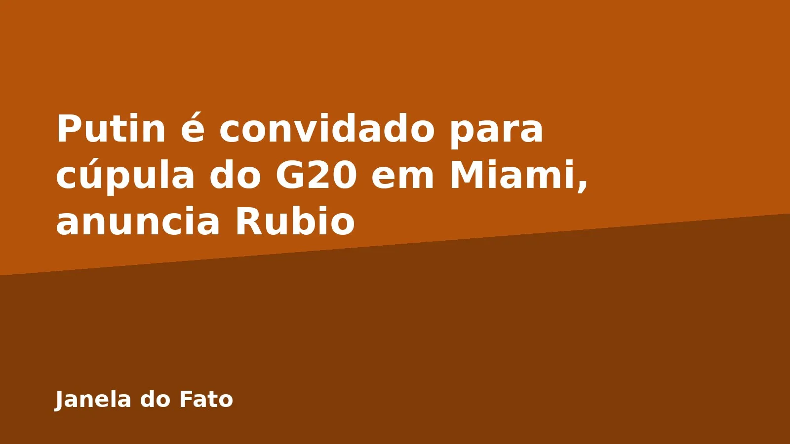 Putin é convidado para cúpula do G20 em Miami, anuncia Rubio