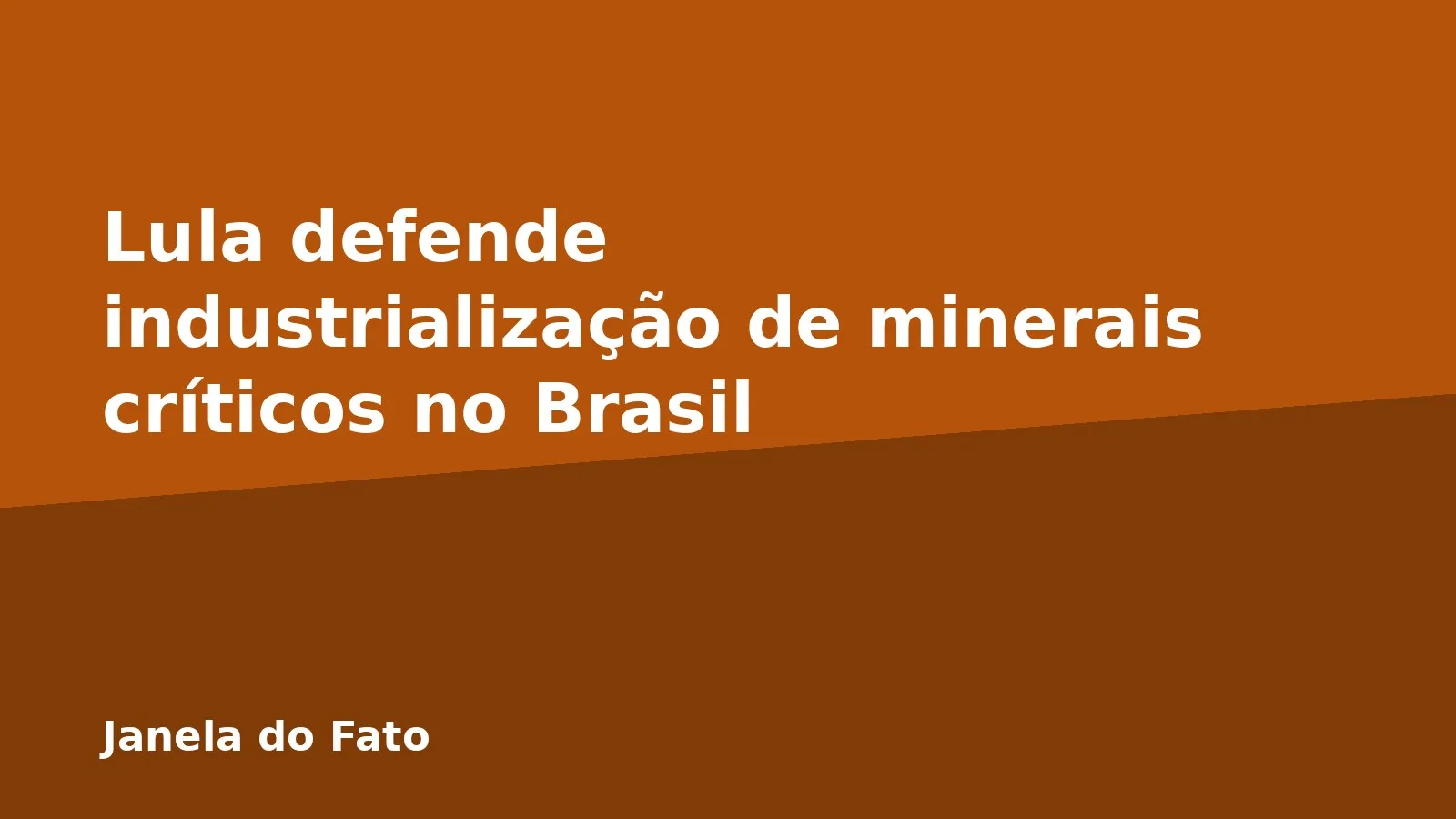 Lula defende industrialização de minerais críticos no Brasil