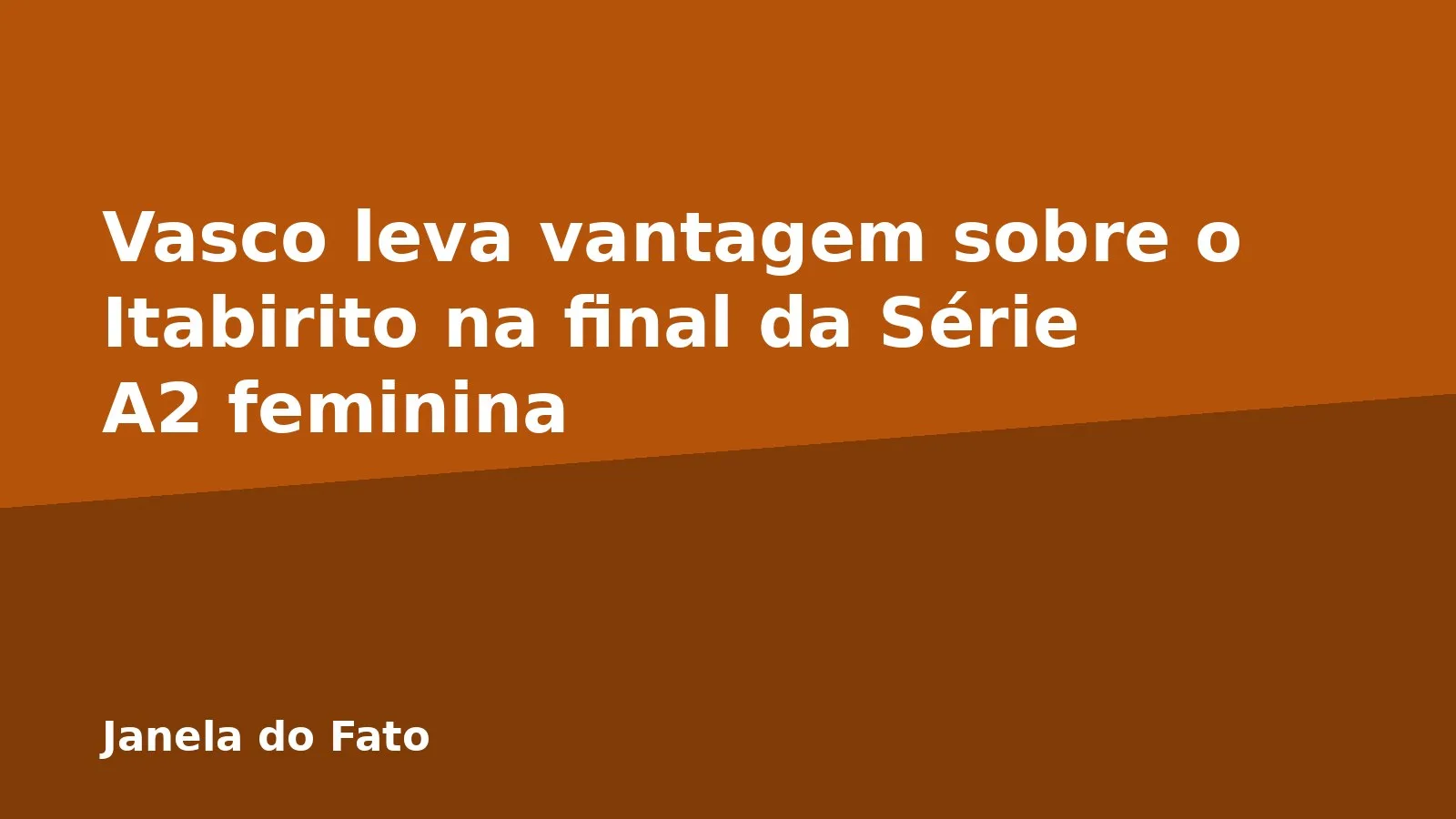 Vasco leva vantagem sobre o Itabirito na final da Série A2 feminina