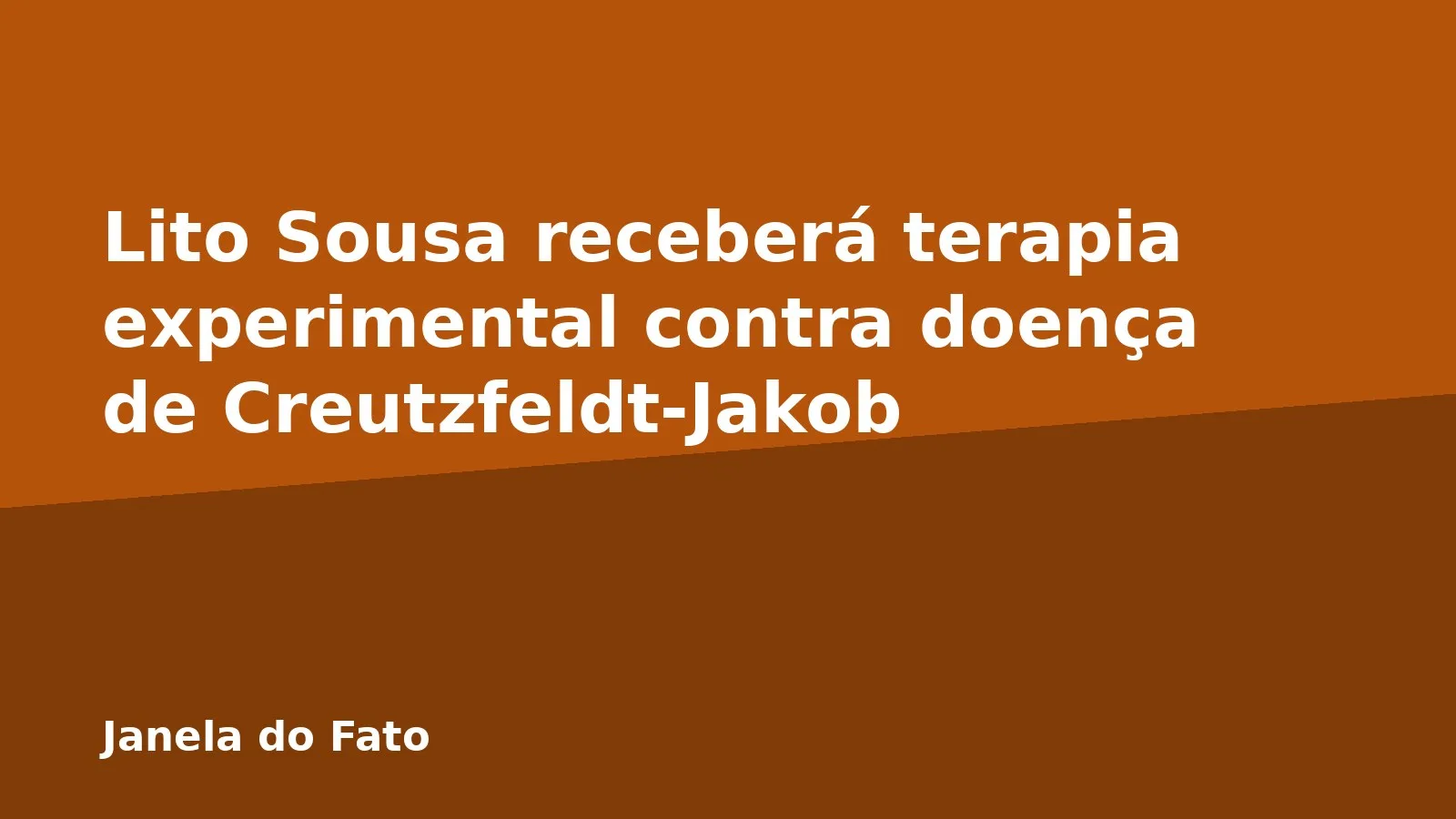 Lito Sousa receberá terapia experimental contra doença de Creutzfeldt-Jakob