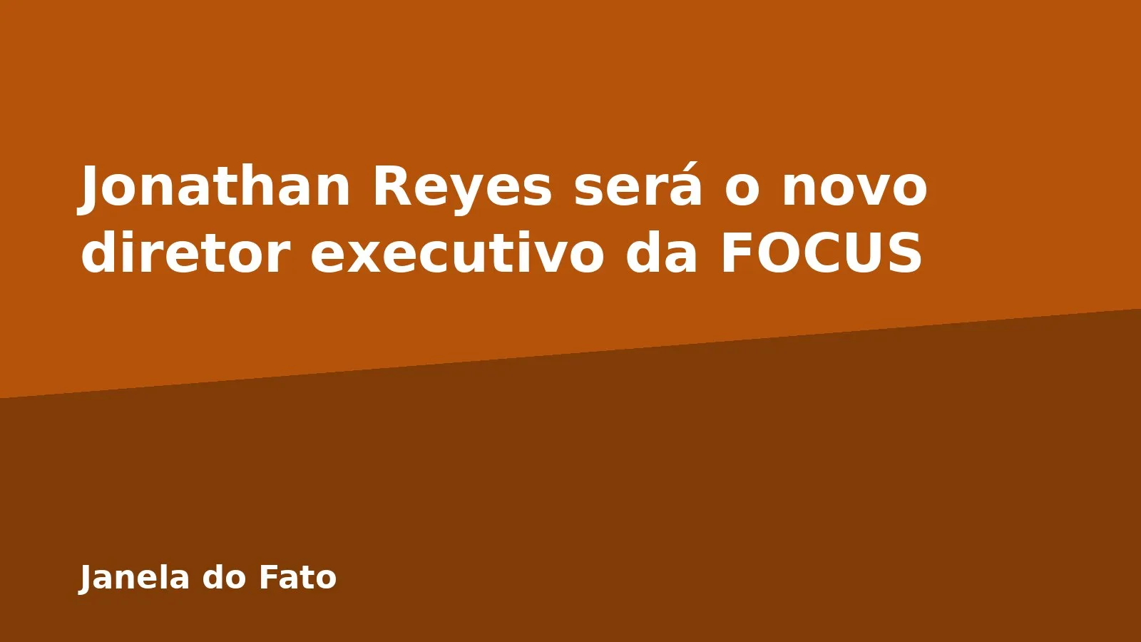 Jonathan Reyes será o novo diretor executivo da FOCUS