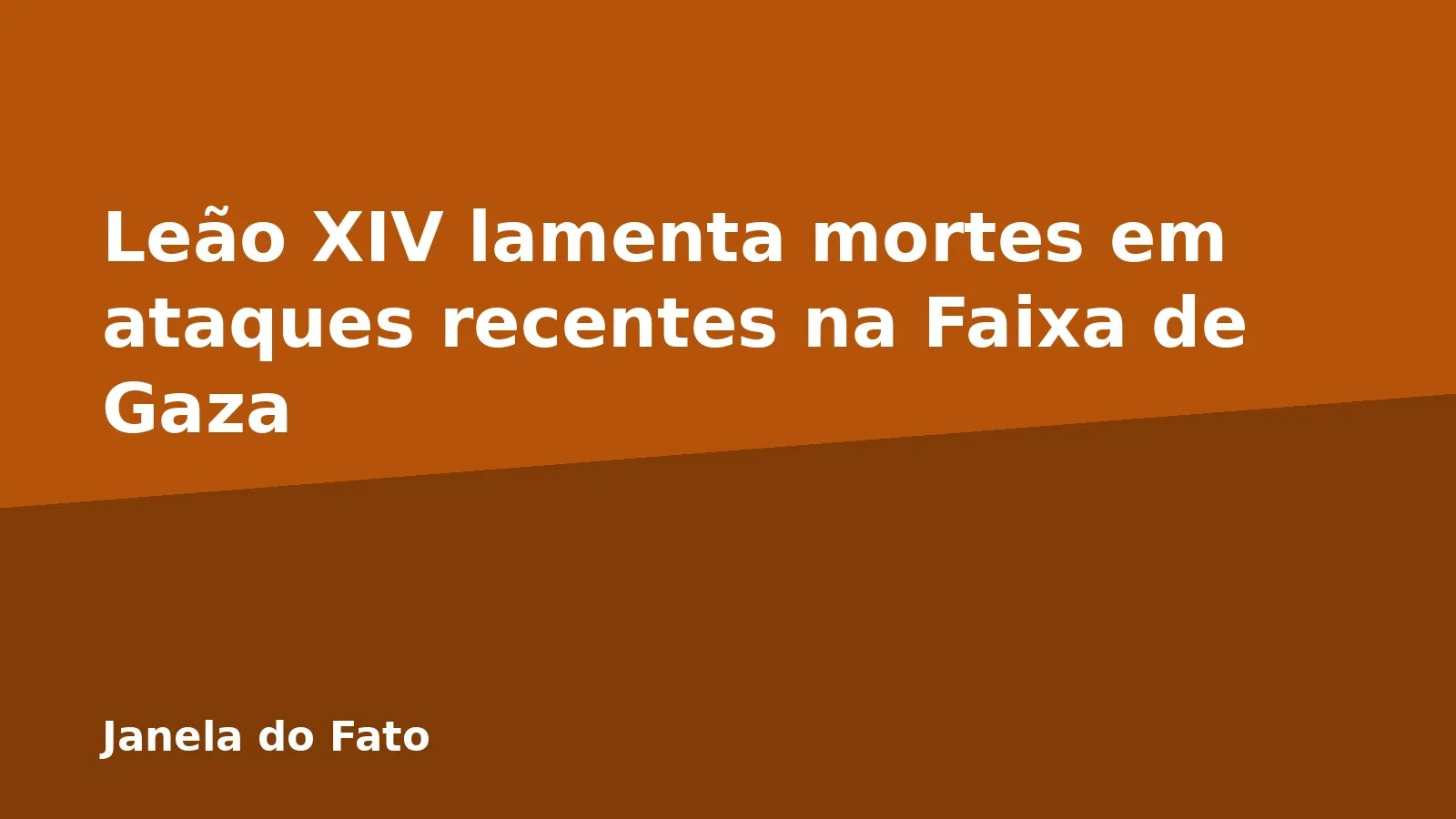 Leão XIV lamenta mortes em ataques recentes na Faixa de Gaza