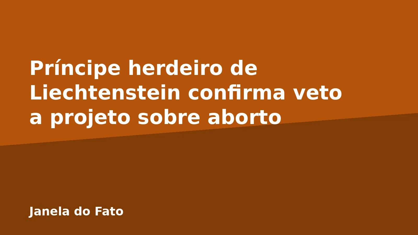 Príncipe herdeiro de Liechtenstein confirma veto a projeto sobre aborto