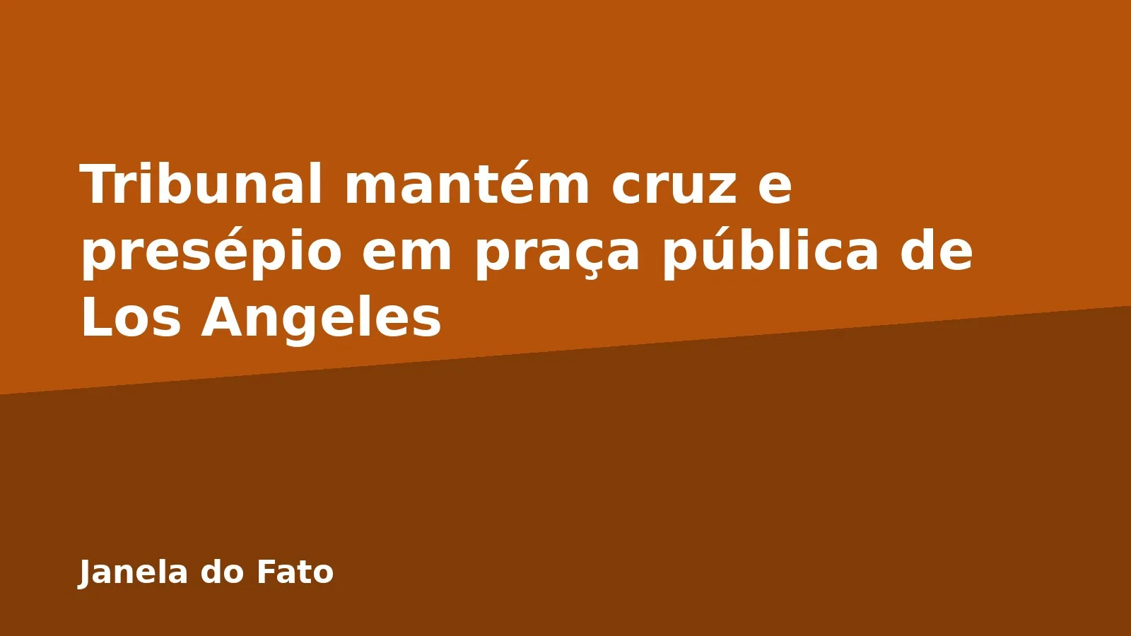 Tribunal mantém cruz e presépio em praça pública de Los Angeles