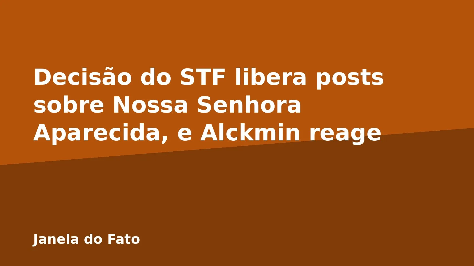 Decisão do STF libera posts sobre Nossa Senhora Aparecida, e Alckmin reage