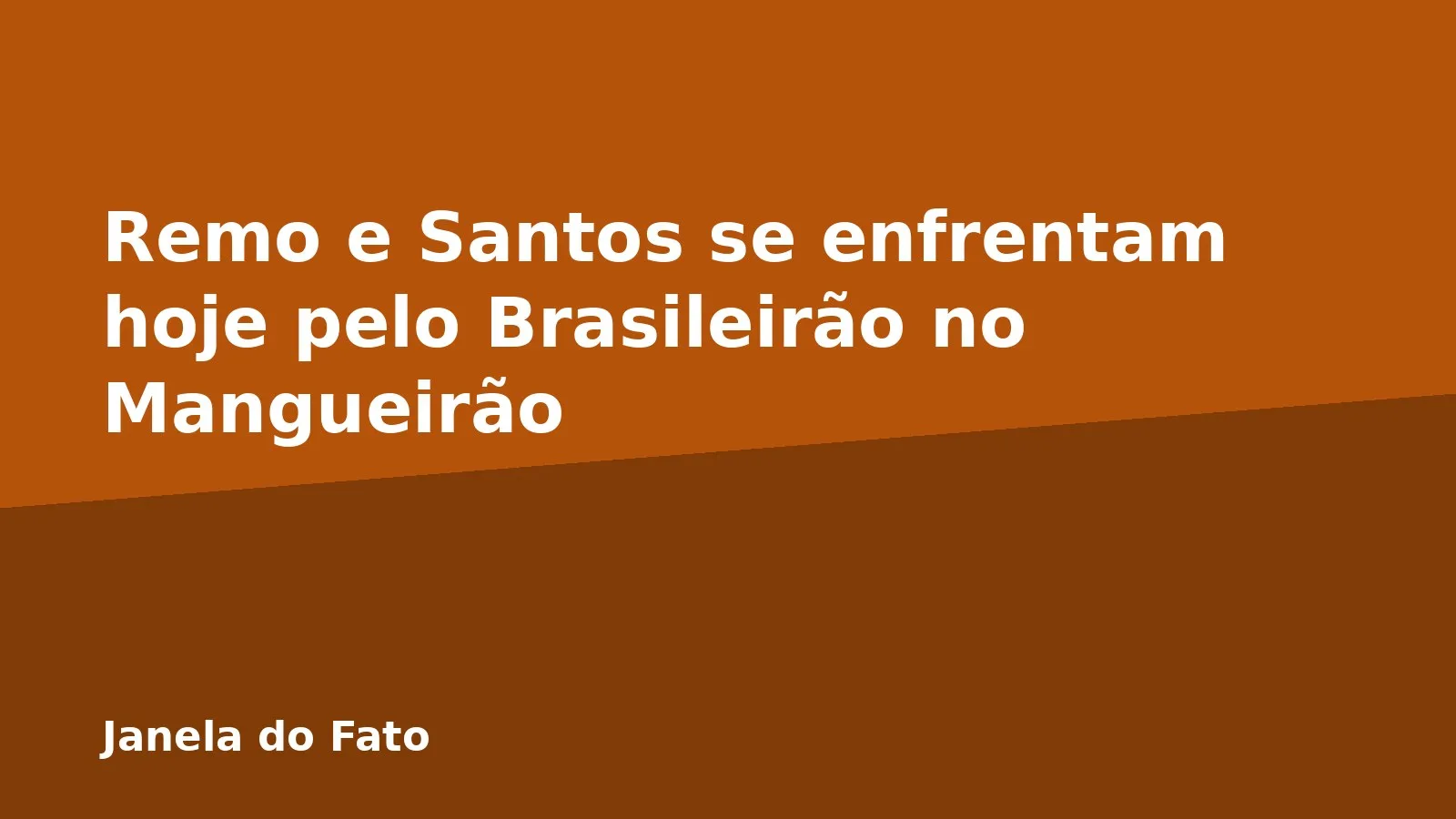 Remo e Santos se enfrentam hoje pelo Brasileirão no Mangueirão