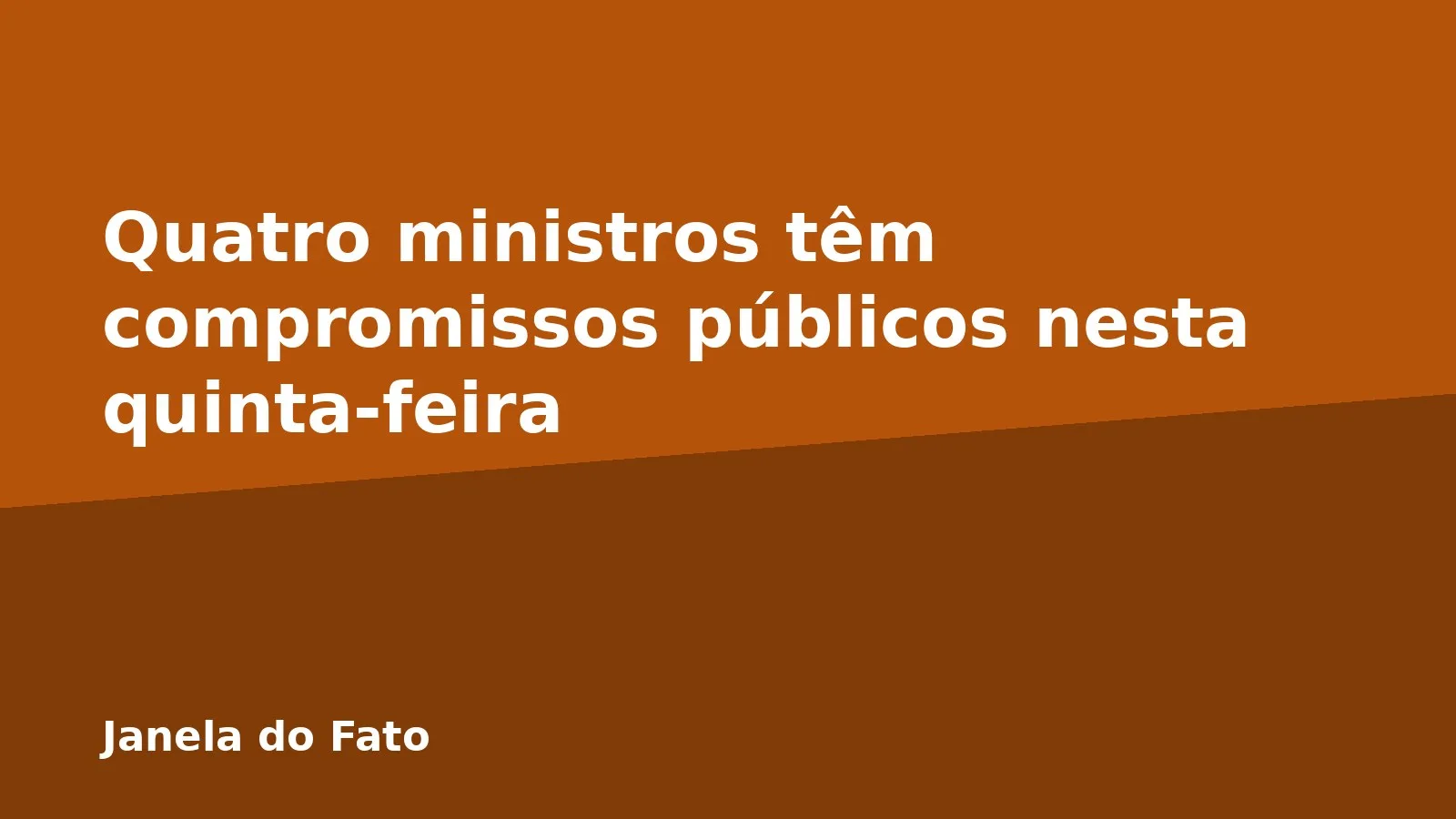 Quatro ministros têm compromissos públicos nesta quinta-feira