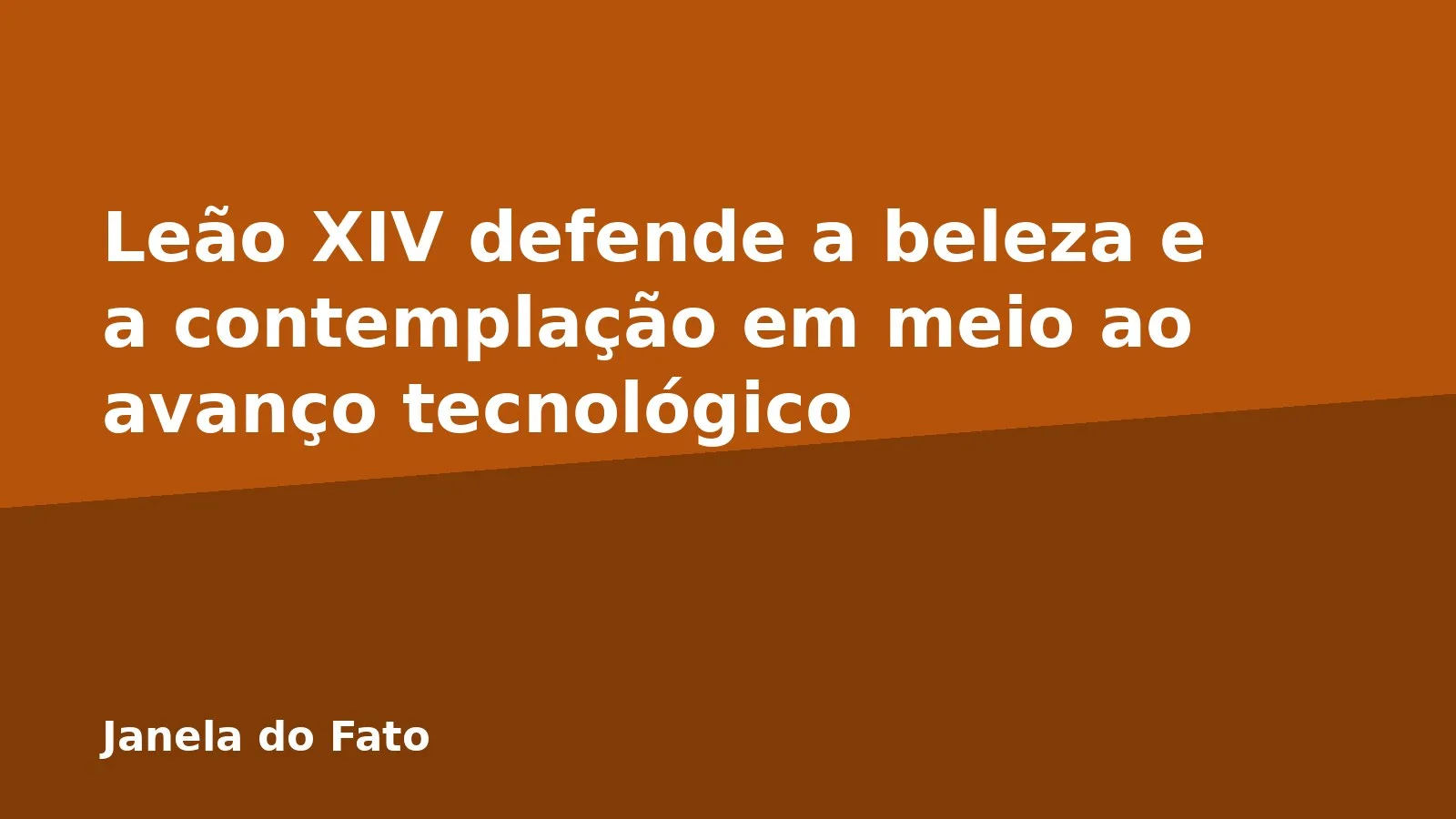 Leão XIV defende a beleza e a contemplação em meio ao avanço tecnológico