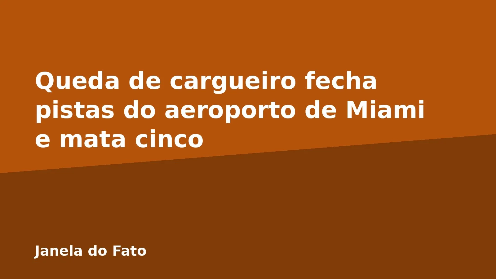 Queda de cargueiro fecha pistas do aeroporto de Miami e mata cinco