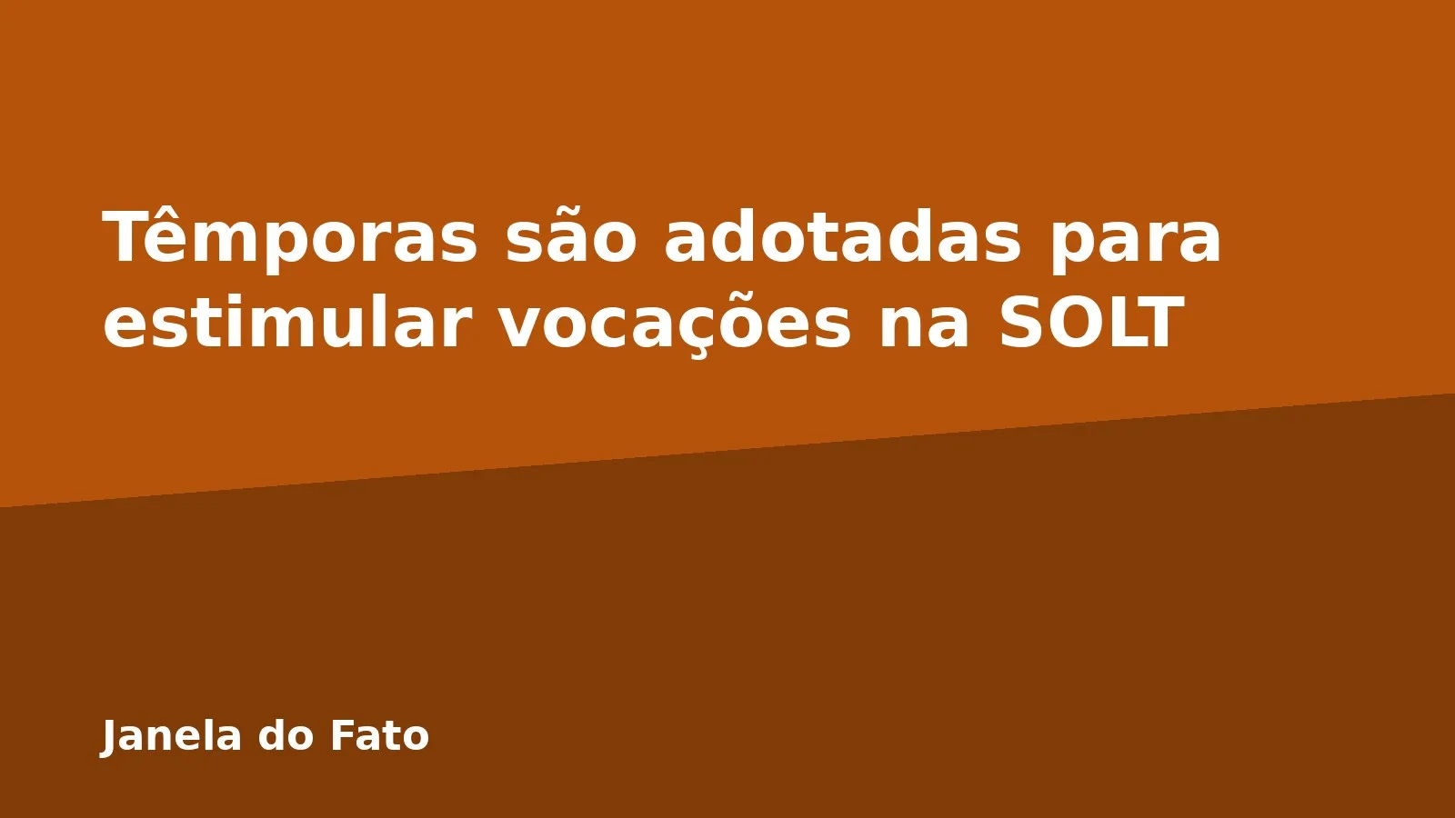 Têmporas são adotadas para estimular vocações na SOLT