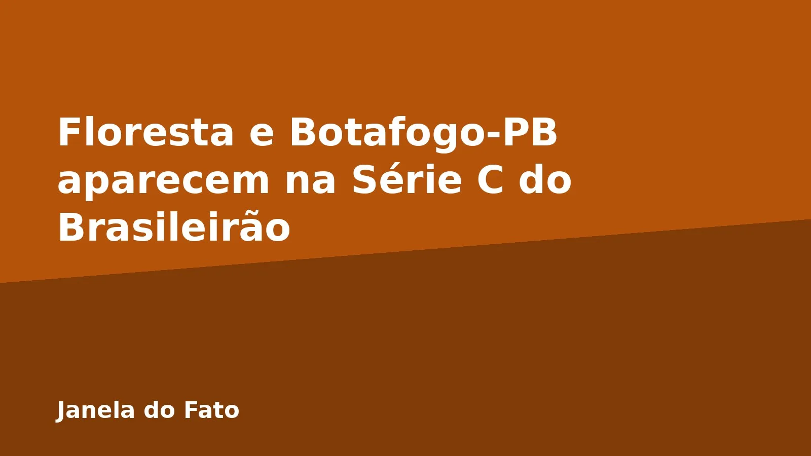 Floresta e Botafogo-PB aparecem na Série C do Brasileirão