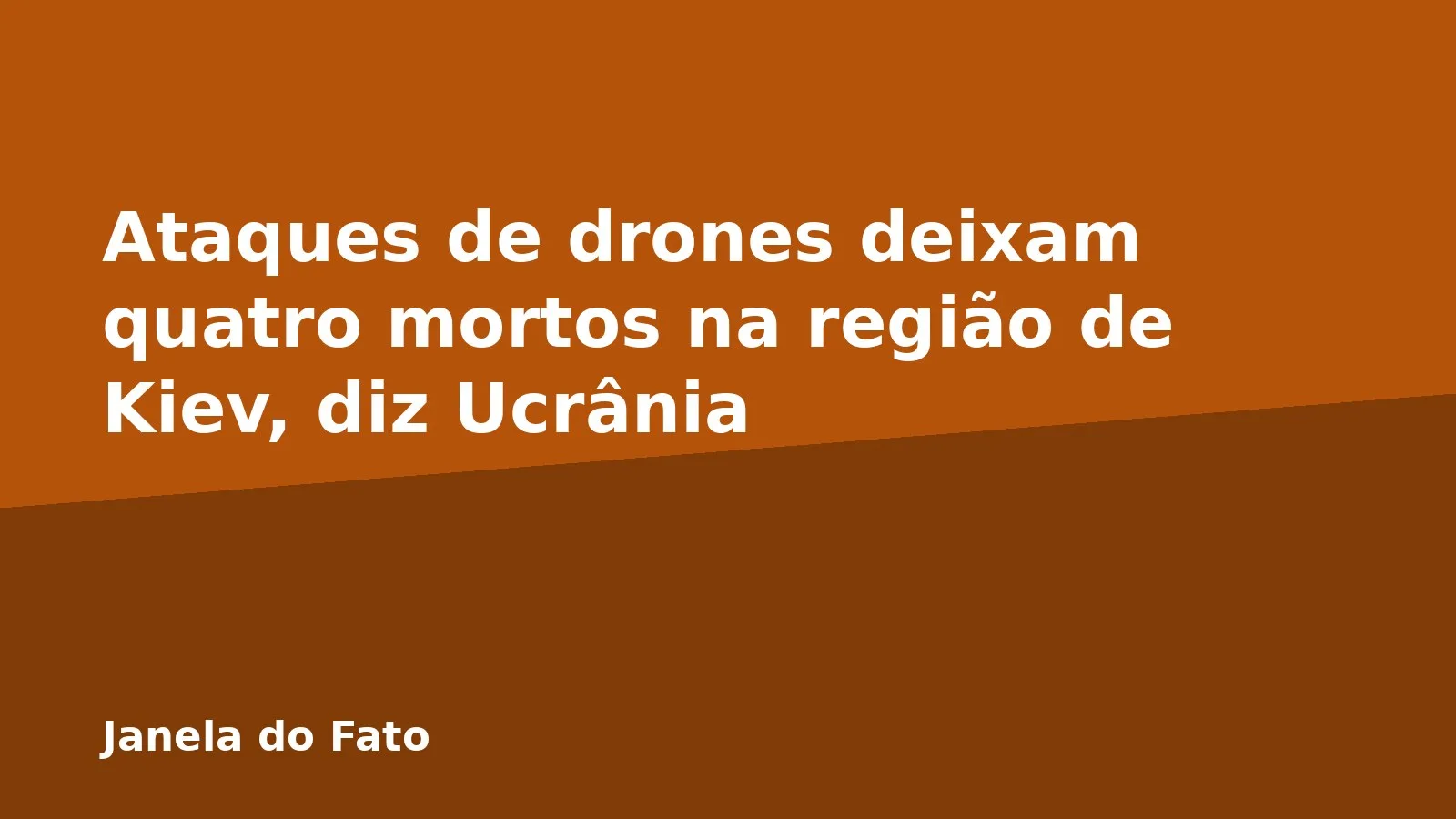 Ataques de drones deixam quatro mortos na região de Kiev, diz Ucrânia