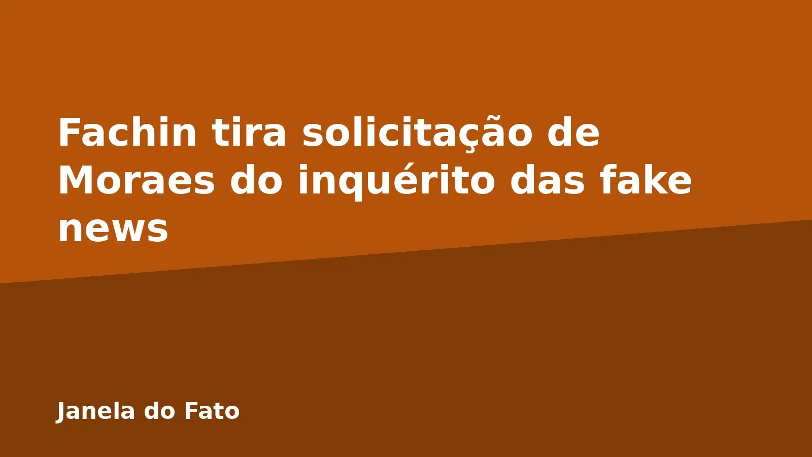 Fachin tira solicitação de Moraes do inquérito das fake news