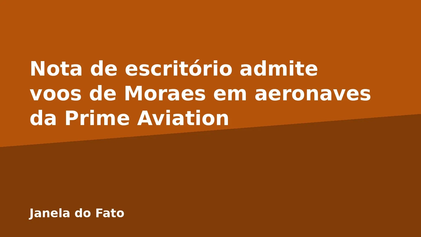 Nota de escritório admite voos de Moraes em aeronaves da Prime Aviation