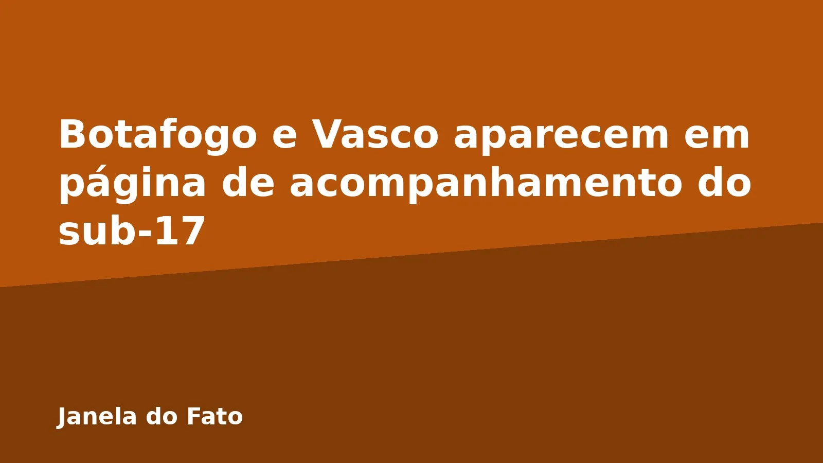 Botafogo e Vasco aparecem em página de acompanhamento do sub-17