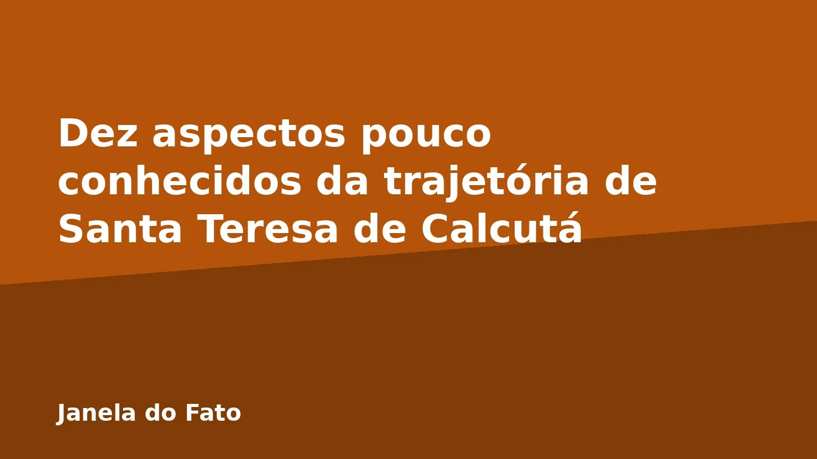 Dez aspectos pouco conhecidos da trajetória de Santa Teresa de Calcutá