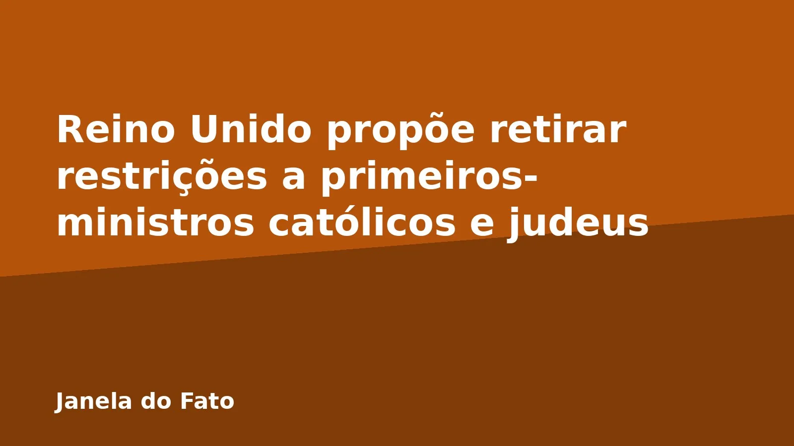 Reino Unido propõe retirar restrições a primeiros-ministros católicos e judeus