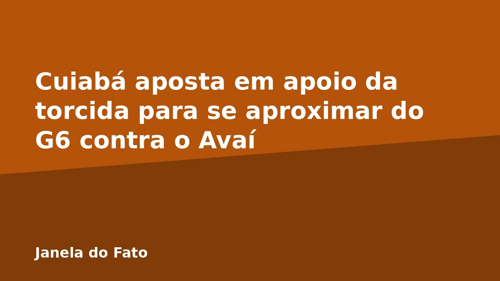 Cuiabá aposta em apoio da torcida para se aproximar do G6 contra o Avaí