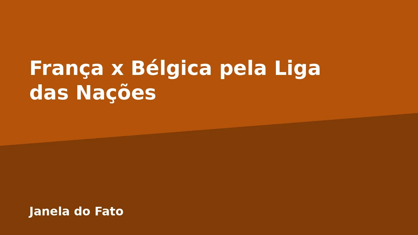 França x Bélgica pela Liga das Nações
