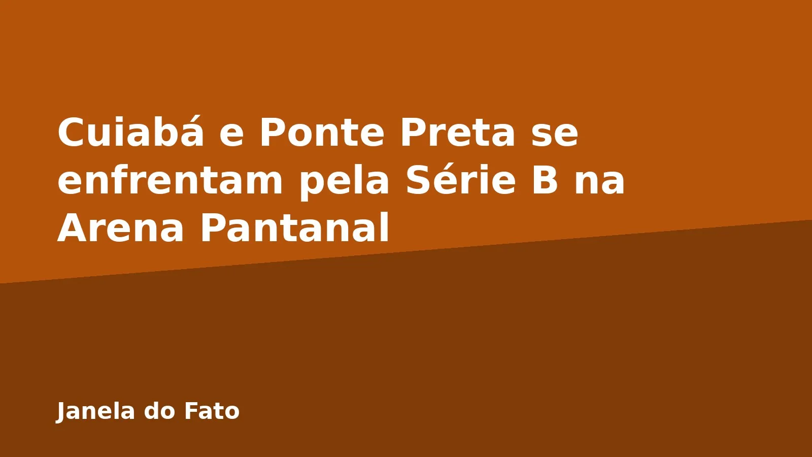 Cuiabá e Ponte Preta se enfrentam pela Série B na Arena Pantanal