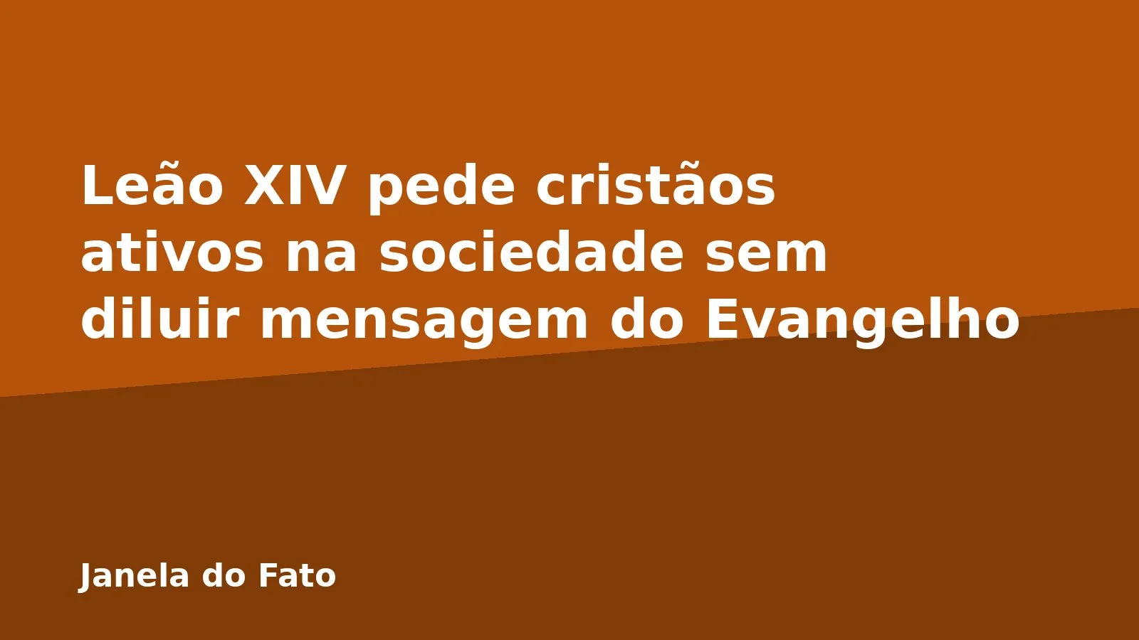 Leão XIV pede cristãos ativos na sociedade sem diluir mensagem do Evangelho