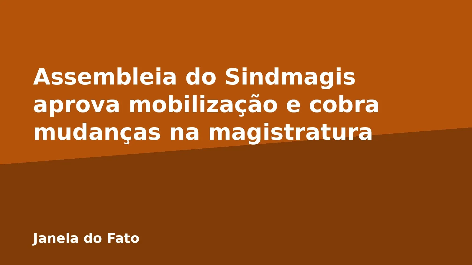 Assembleia do Sindmagis aprova mobilização e cobra mudanças na magistratura