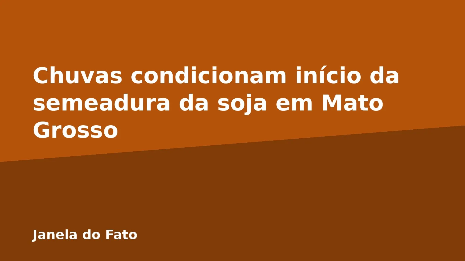 Chuvas condicionam início da semeadura da soja em Mato Grosso