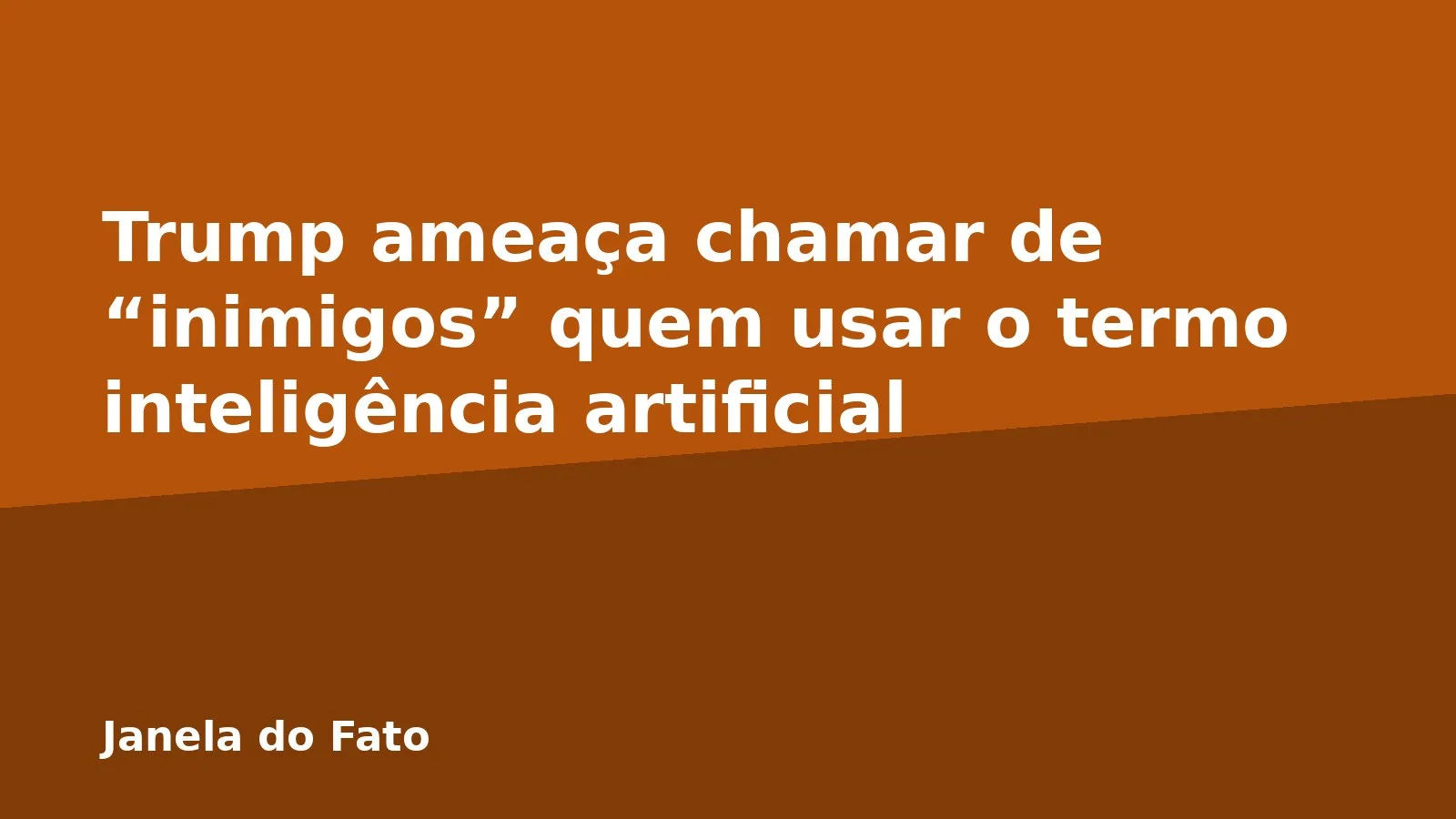 Trump ameaça chamar de “inimigos” quem usar o termo inteligência artificial