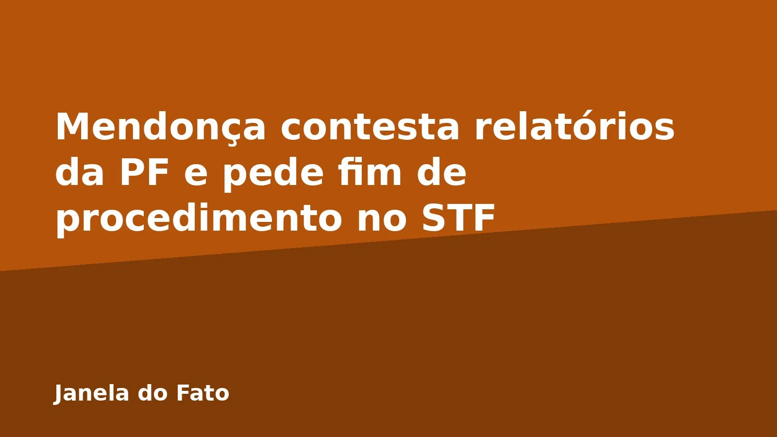 Mendonça contesta relatórios da PF e pede fim de procedimento no STF