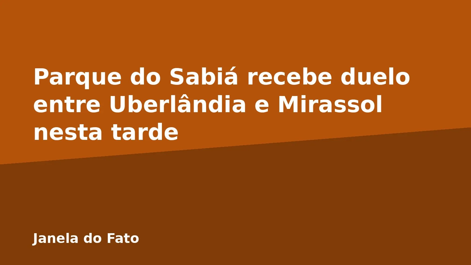 Parque do Sabiá recebe duelo entre Uberlândia e Mirassol nesta tarde