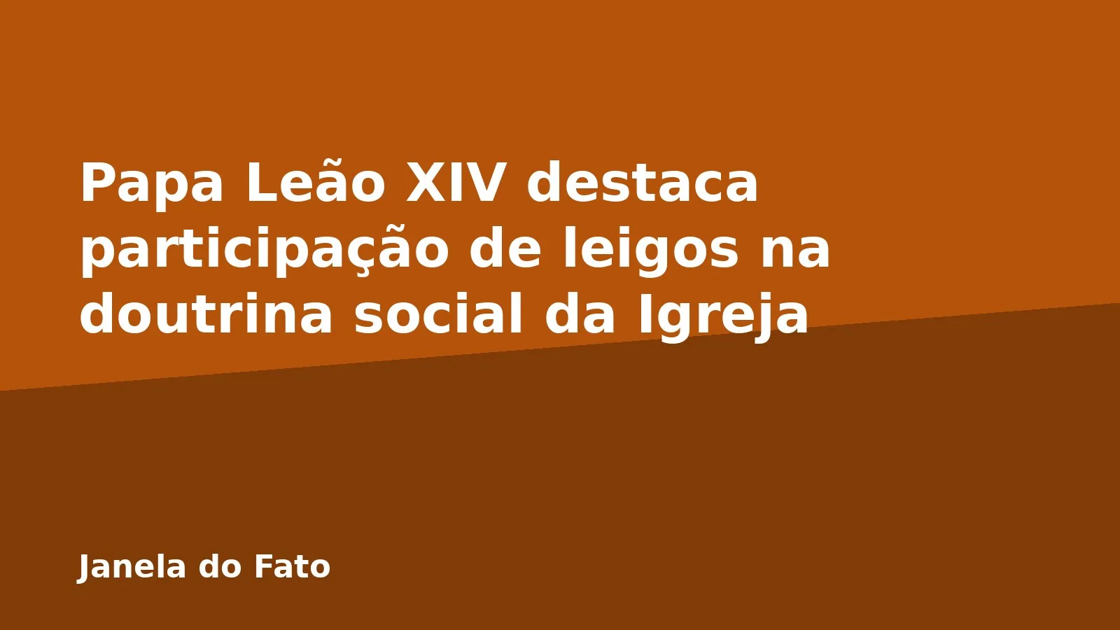 Papa Leão XIV destaca participação de leigos na doutrina social da Igreja