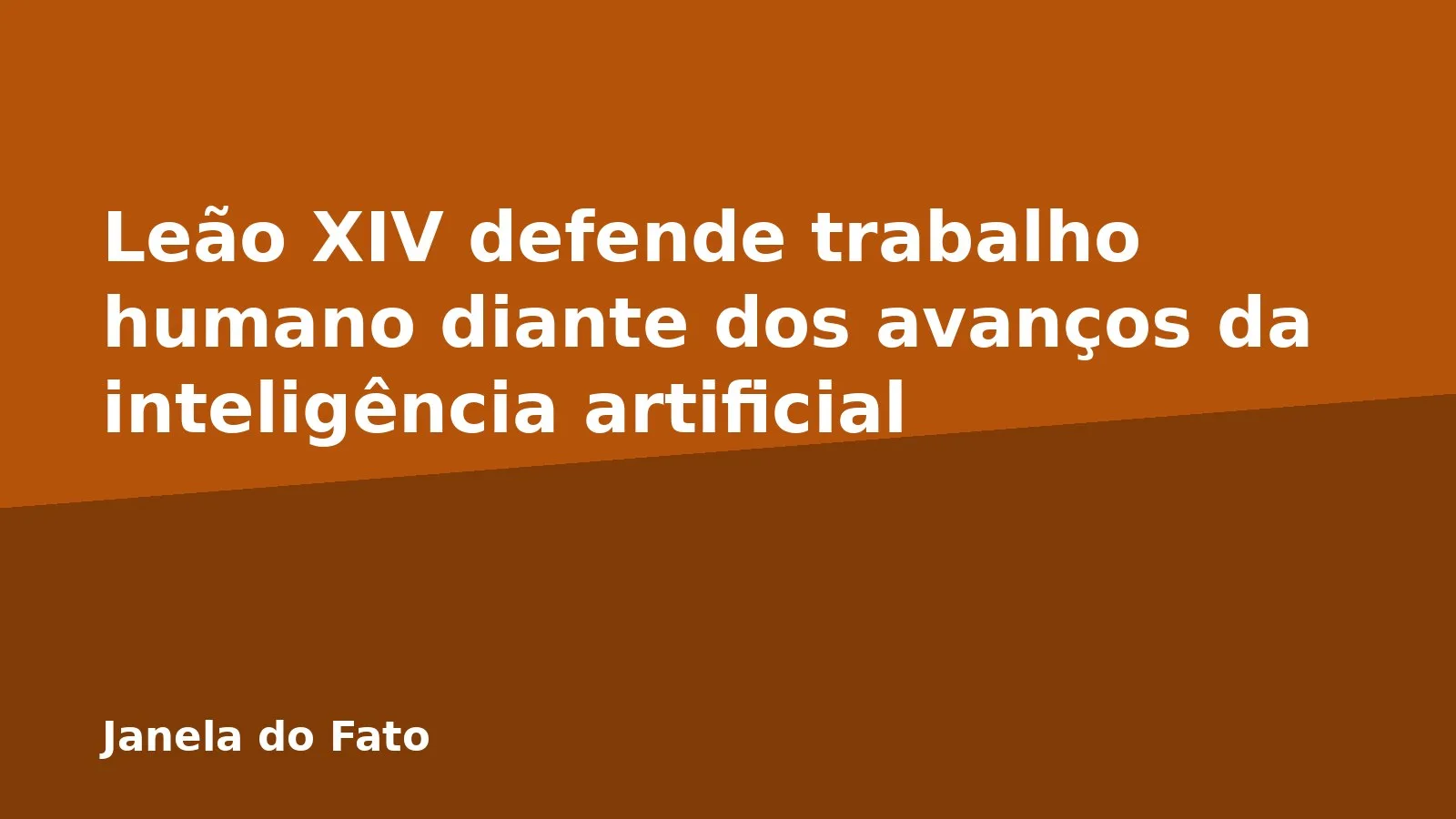 Leão XIV defende trabalho humano diante dos avanços da inteligência artificial