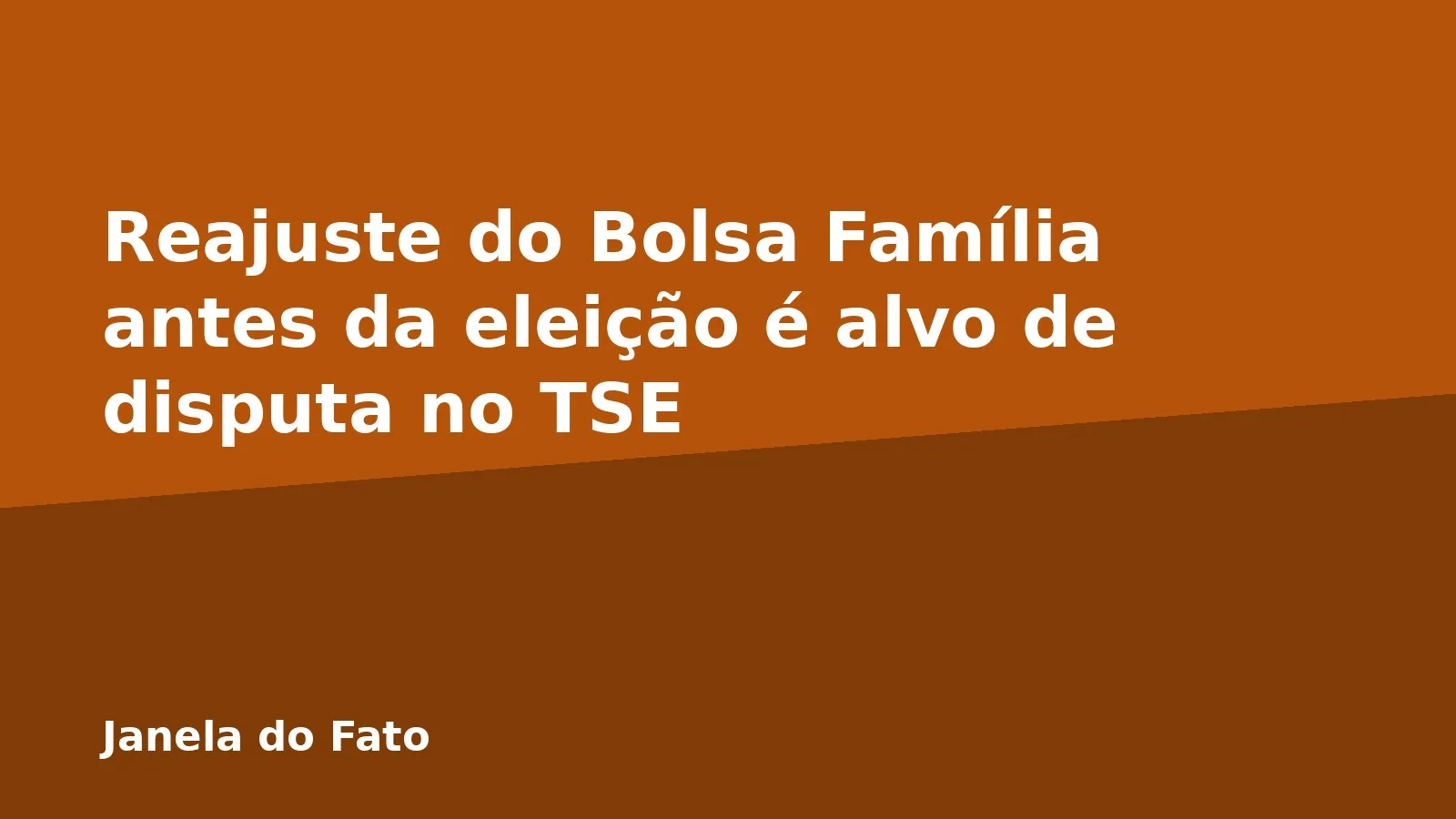Reajuste do Bolsa Família antes da eleição é alvo de disputa no TSE