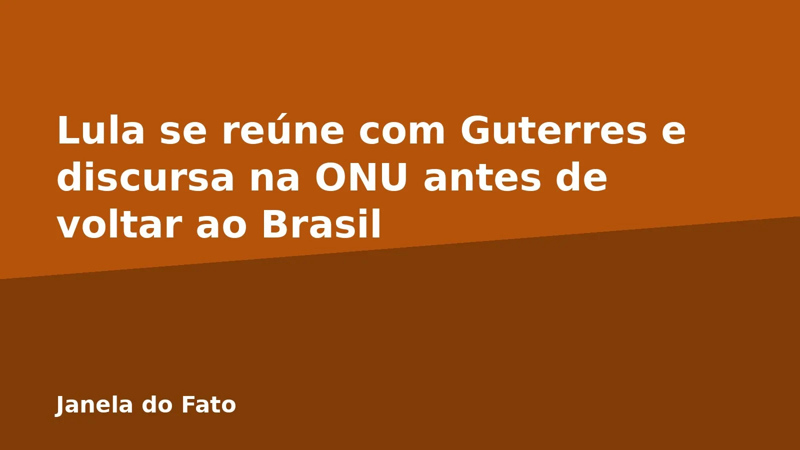 Lula se reúne com Guterres e discursa na ONU antes de voltar ao Brasil