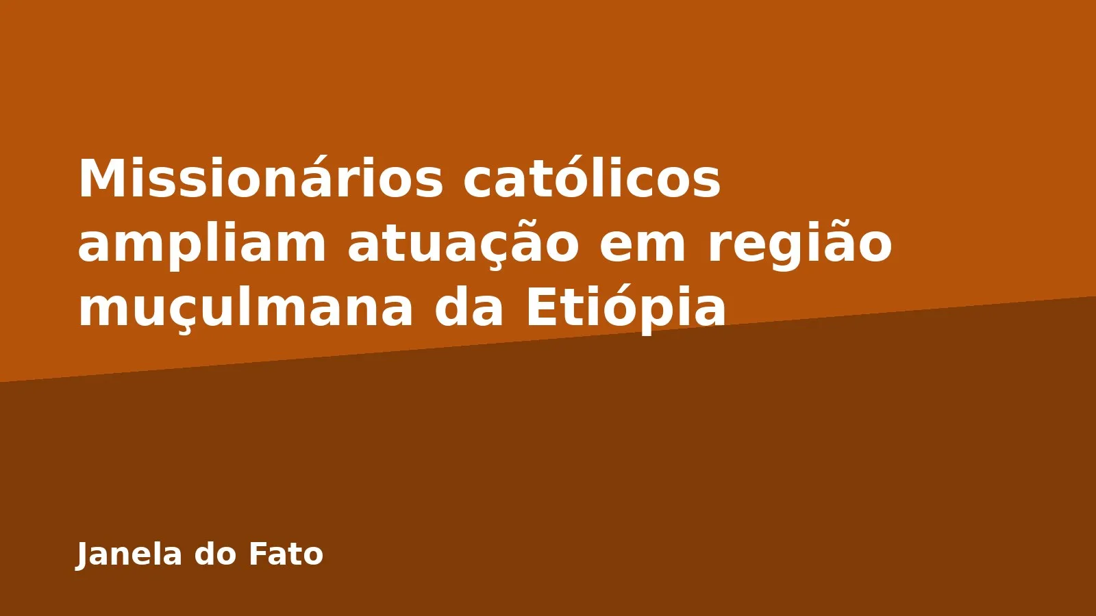 Missionários católicos ampliam atuação em região muçulmana da Etiópia