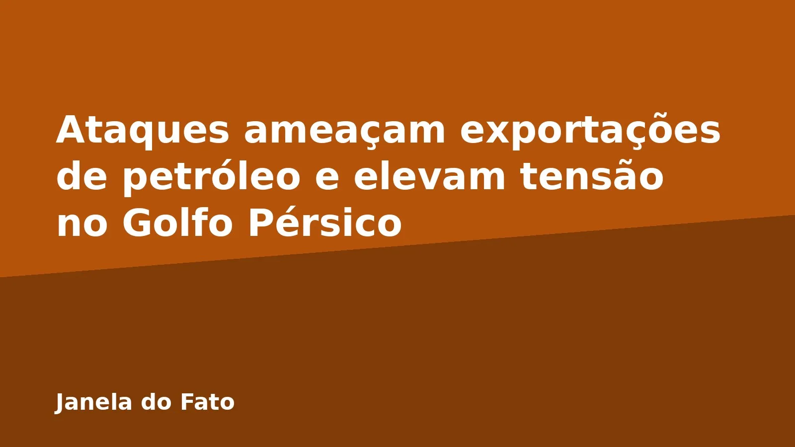 Ataques ameaçam exportações de petróleo e elevam tensão no Golfo Pérsico