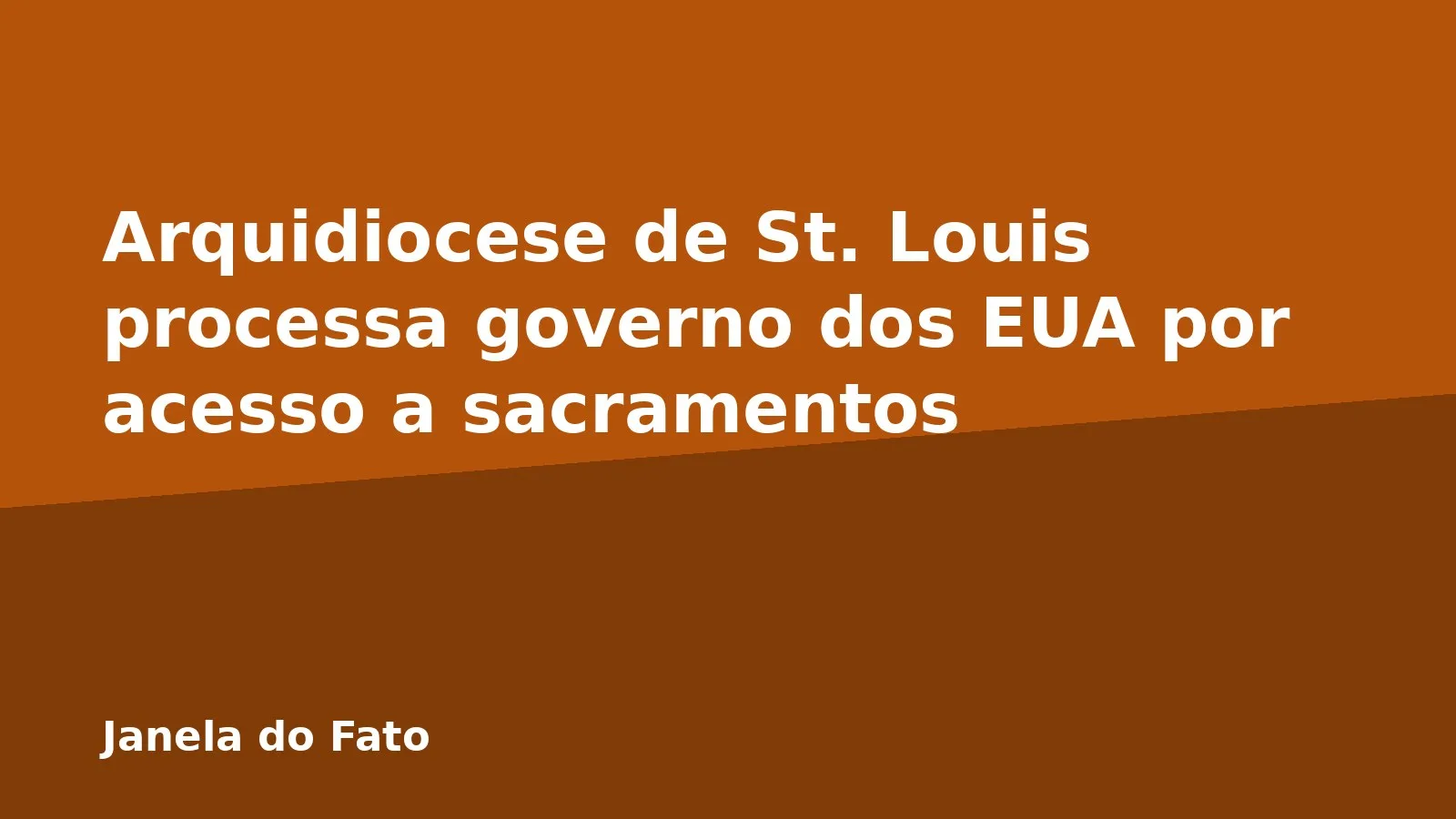 Arquidiocese de St. Louis processa governo dos EUA por acesso a sacramentos