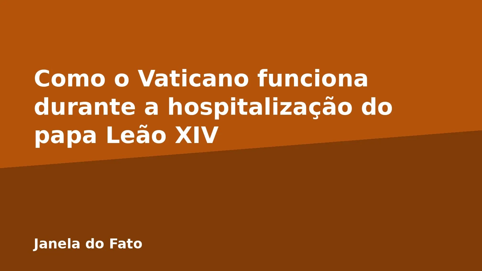 Como o Vaticano funciona durante a hospitalização do papa Leão XIV