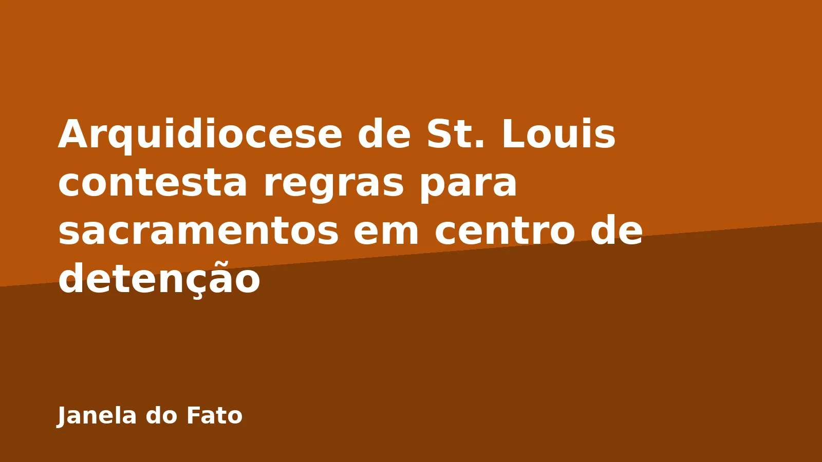Arquidiocese de St. Louis contesta regras para sacramentos em centro de detenção