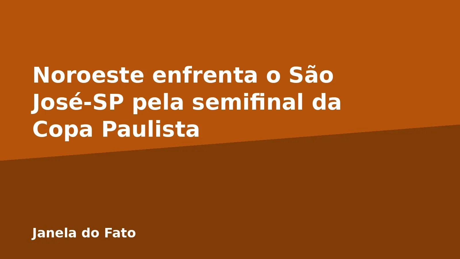 Noroeste enfrenta o São José-SP pela semifinal da Copa Paulista