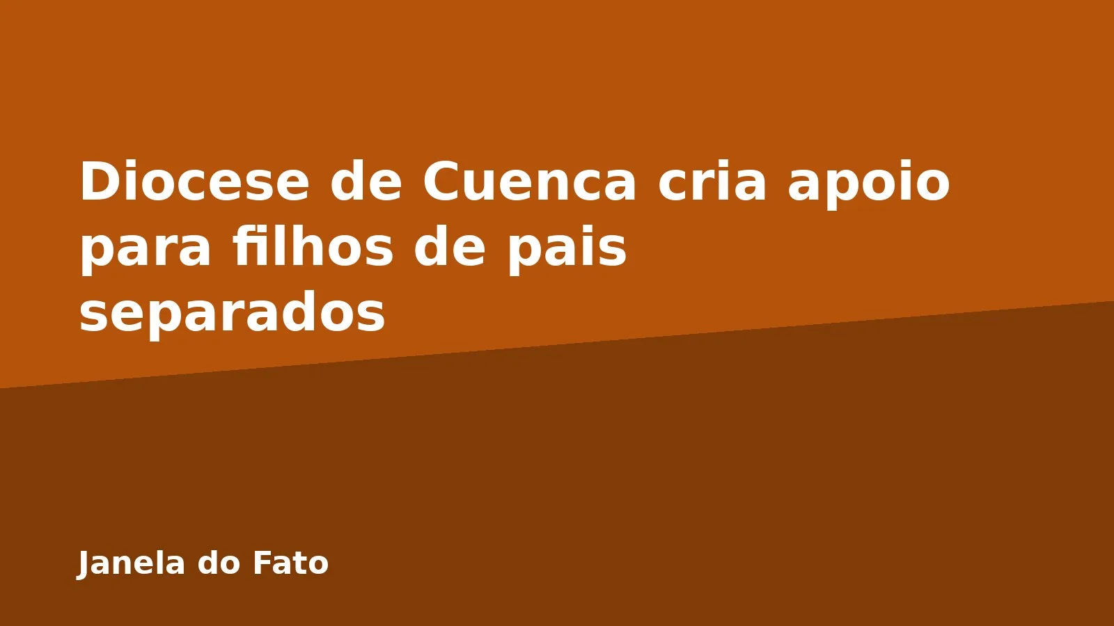 Diocese de Cuenca cria apoio para filhos de pais separados
